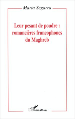 Leur pesant de poudre: romancières francophones du Maghreb
