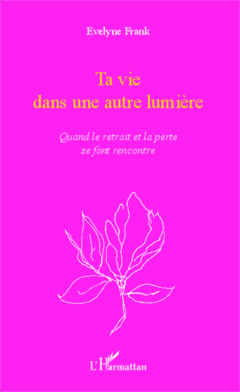 Ta vie dans une autre lumière