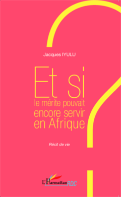 Et si le mérite pouvait encore servir en Afrique ?