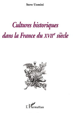 Cultures historiques dans la France du XVIIe siècle