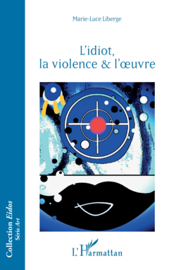L’idiot, la violence & l’oeuvre
