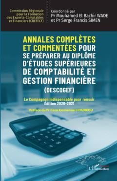 Annales complètes et commentées pour se préparer au Diplôme d'Études Supérieures de Comptabilité et Gestion Financière (DESCOGEF) Édition 2020-2021
