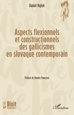 Aspects flexionnels et constructionnels des gallicismes en slovaque contemporain