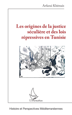 Les origines de la justice séculière et des lois répressives en Tunisie