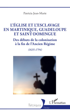 L’Église et l’esclavage en Martinique, Guadeloupe et Saint-Domingue