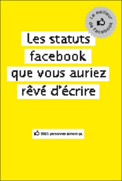 Les statuts Facebook que vous auriez rêvé d'écire