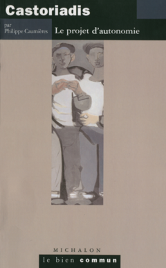 Castoriadis. Projet d'autonomie