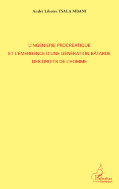 L'ingénierie procréatique et l'émergence d'une génération bâtarde des droits de l'homme