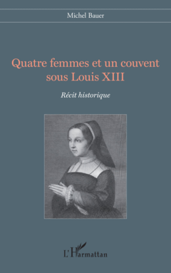Quatre femmes et un couvent sous Louis XIII