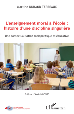 L'enseignement moral à l'école : histoire d'une discipline singulière