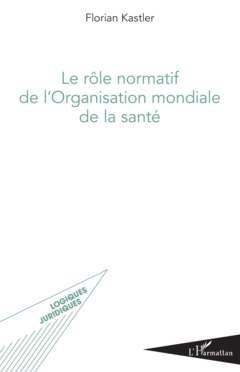 Le rôle normatif de l'Organisation mondiale de la santé