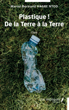 Plastique ! De la Terre à la Terre