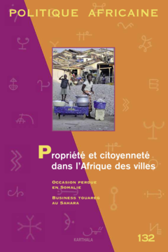 Politique africaine. N-132. Propriété et citoyenneté dans l'Afrique des villes