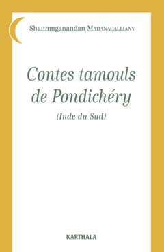 Contes tamouls de Pondichéry. Inde du Sud