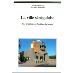 Ville sénégalaise (La). Une invention aux frontières du monde