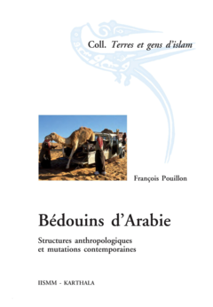 Bédouins d'Arabie. Structures anthropologiques et mutations contemporaines