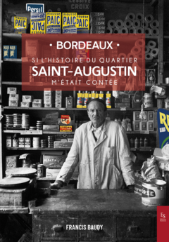 Si l'histoire du quartier Saint-Augustin m'était contée