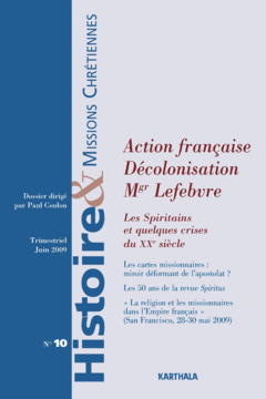Histoire et Missions Chrétiennes N-010. Action française, Décolonisation, Mgr Lefebvre : Les Spiritains et quelques crises du XX