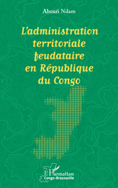 L’administration territoriale feudataire en République du Congo