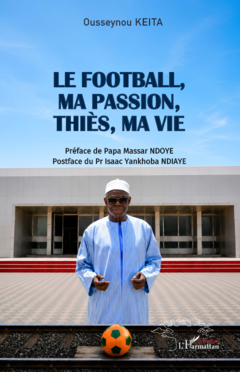 Le football, ma passion,  Thiès, ma vie