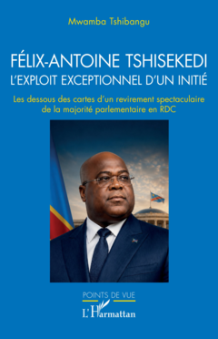 Félix-Antoine Tshisekedi L’exploit exceptionnel d’un initié