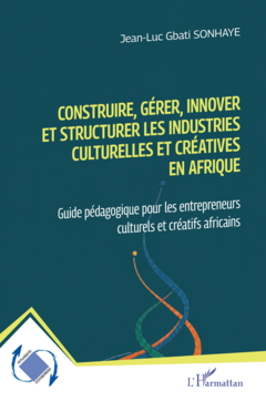 Construire, gérer, innover et structurer les industries culturelles et créatives en Afrique