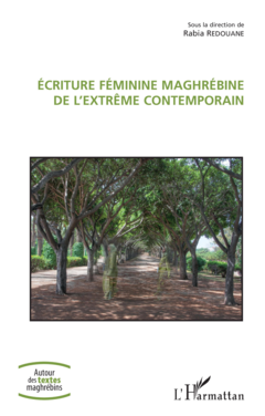 Ecriture féminine maghrébine de l'extrême contemporain