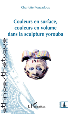 Couleurs en surface, couleurs en volume dans la sculpture yorouba